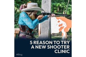 5 Reasons to Try Out a New Cowboy Shooters Clinic