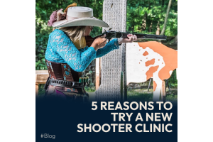 5 Reasons to Try Out a New Cowboy Shooters Clinic