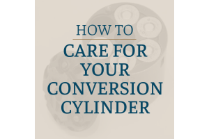 Taylor's Tip: How To Care For Your Conversion Cylinder