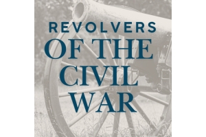 Civil War Revolvers: Accurate in Form and Function